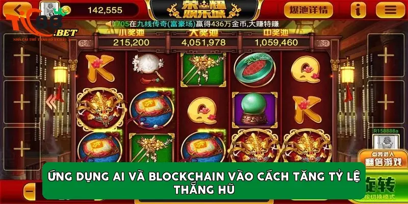 Ứng dụng AI và Blockchain vào cách tăng tỷ lệ thắng hũ